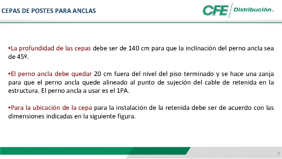 CEPAS DE POSTES PARA ANCLAS • La profundidad de las cepas debe ser de