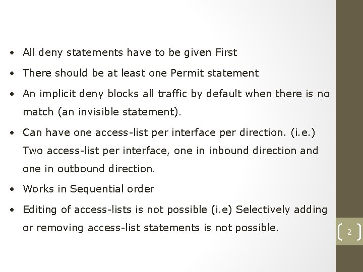 Rules of Access List • All deny statements have to be given First •