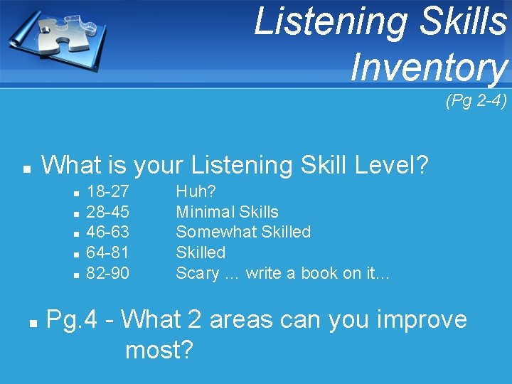 Listening Skills Inventory (Pg 2 -4) n What is your Listening Skill Level? n