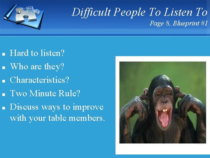Difficult People To Listen To Page 8, Blueprint #1 n n n Hard to