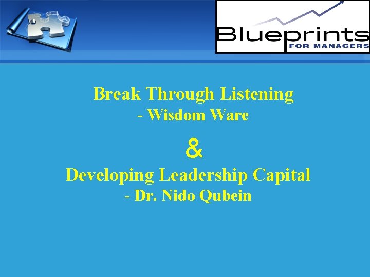 Break Through Listening - Wisdom Ware & Developing Leadership Capital - Dr. Nido Qubein