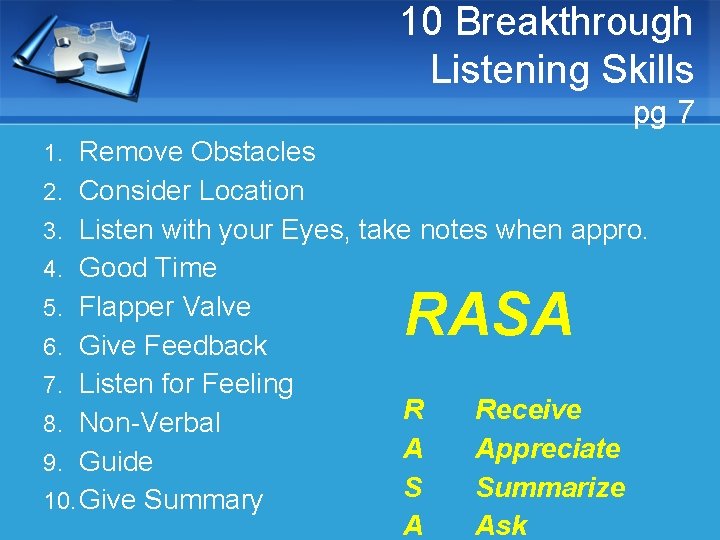 10 Breakthrough Listening Skills pg 7 1. Remove Obstacles 2. Consider Location 3. Listen