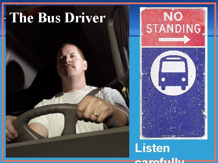 The Bus Driver Listen 