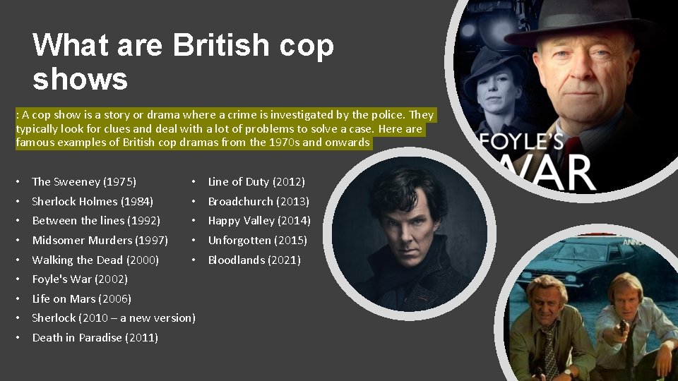 What are British cop shows : A cop show is a story or drama