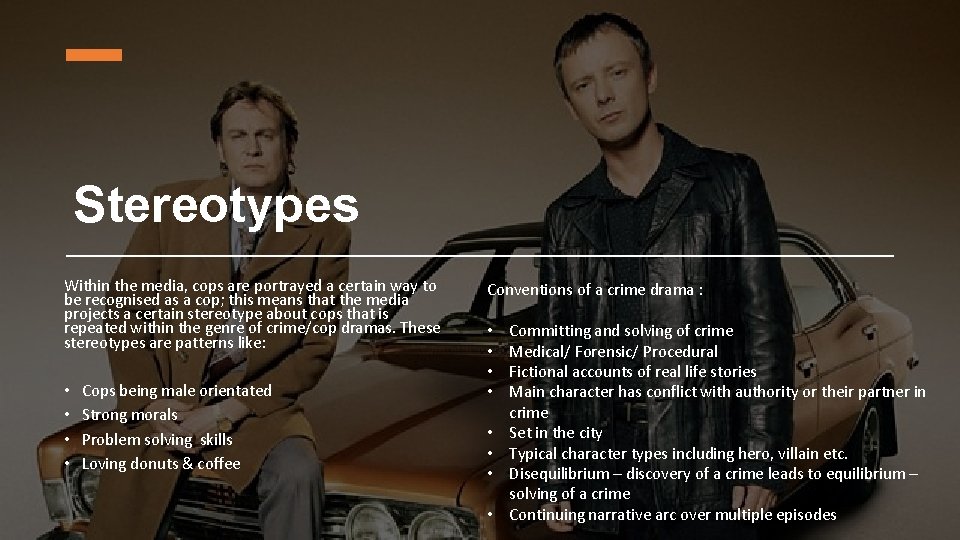 Stereotypes Within the media, cops are portrayed a certain way to be recognised as