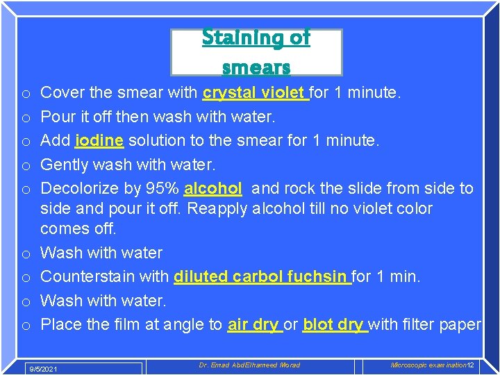 Staining of smears o o o o o Cover the smear with crystal violet