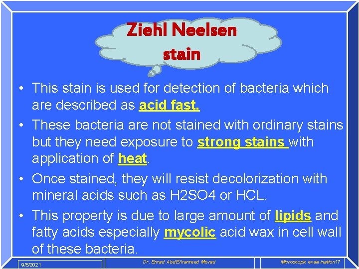 Ziehl Neelsen stain • This stain is used for detection of bacteria which are