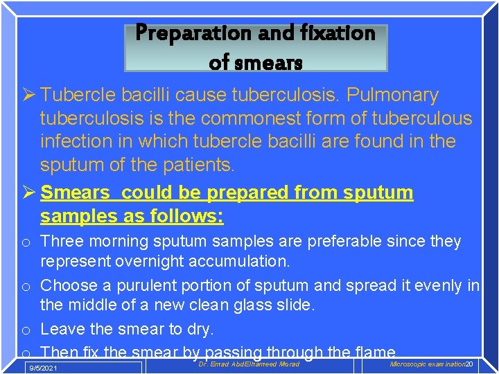 Preparation and fixation of smears Ø Tubercle bacilli cause tuberculosis. Pulmonary tuberculosis is the