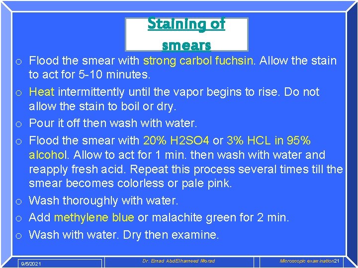 Staining of smears o Flood the smear with strong carbol fuchsin. Allow the stain