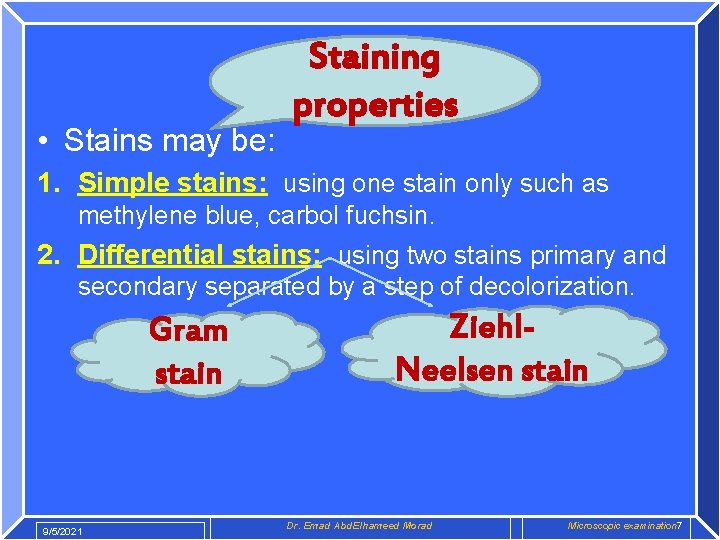  • Stains may be: Staining properties 1. Simple stains: using one stain only
