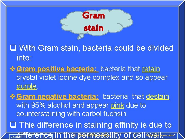 Gram stain q With Gram stain, bacteria could be divided into: v Gram positive