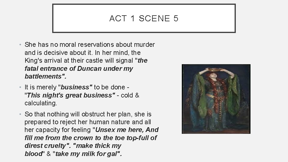 ACT 1 SCENE 5 • She has no moral reservations about murder and is