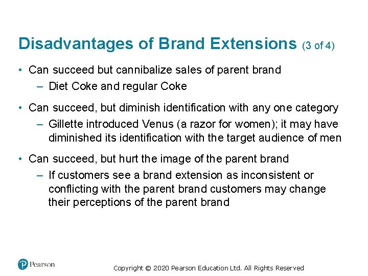 Disadvantages of Brand Extensions (3 of 4) • Can succeed but cannibalize sales of