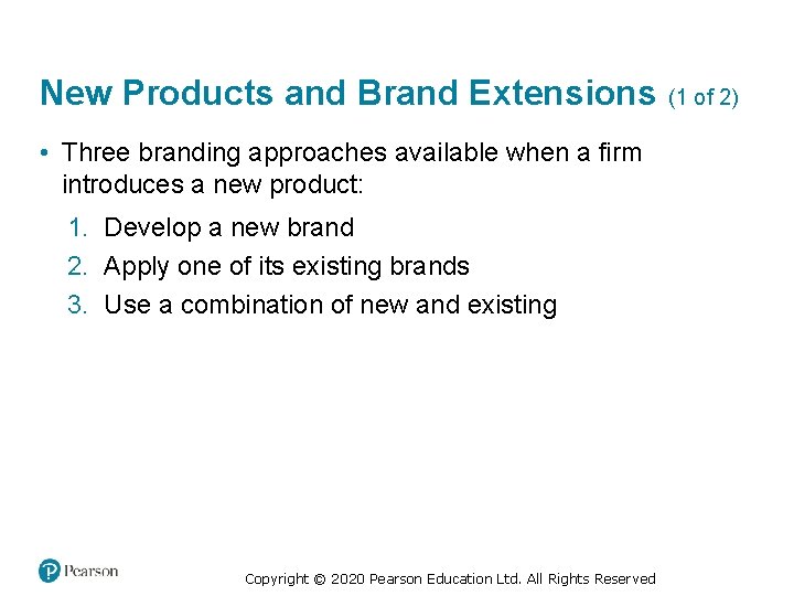New Products and Brand Extensions • Three branding approaches available when a firm introduces