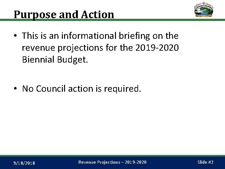 Purpose and Action • This is an informational briefing on the revenue projections for