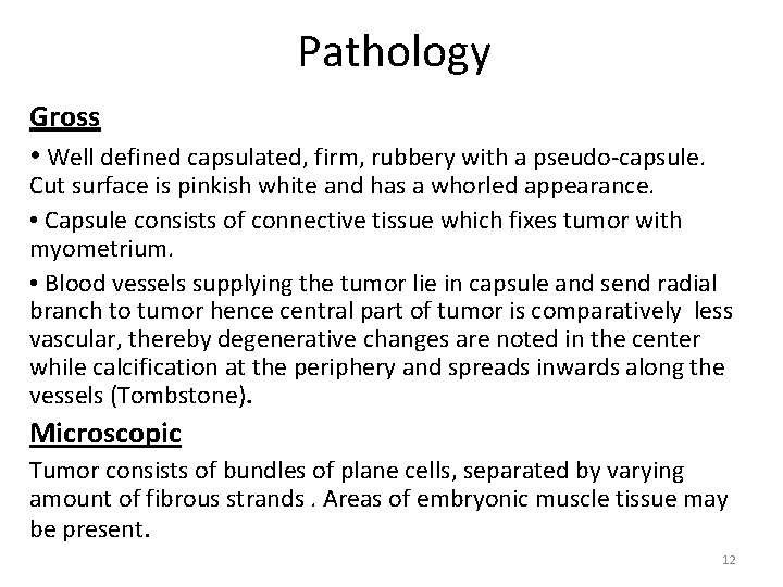 Pathology Gross • Well defined capsulated, firm, rubbery with a pseudo-capsule. Cut surface is