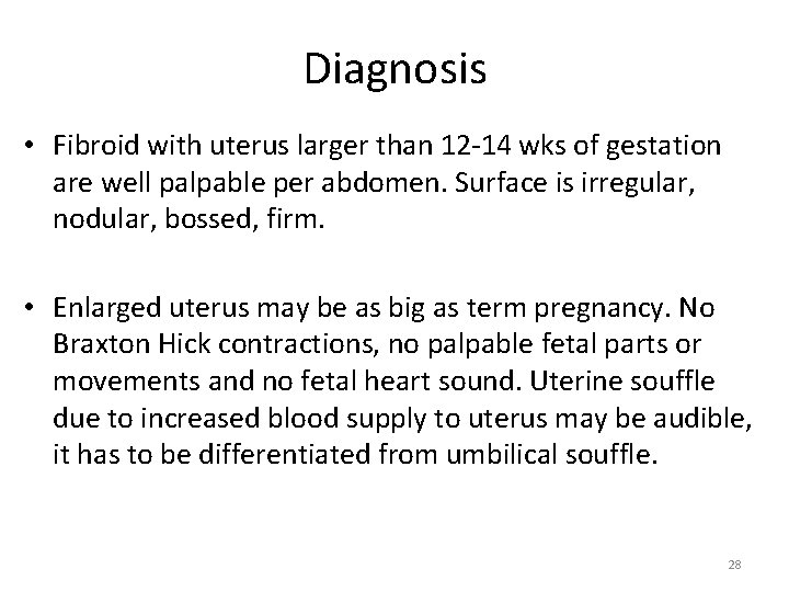 Diagnosis • Fibroid with uterus larger than 12 -14 wks of gestation are well