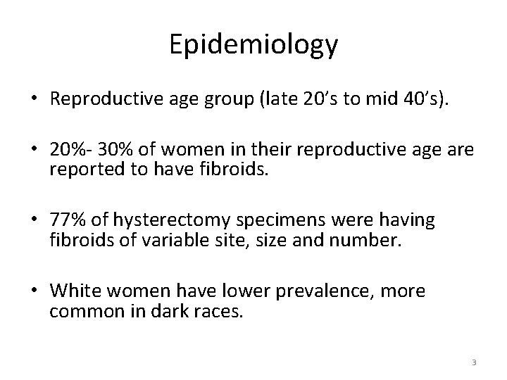 Epidemiology • Reproductive age group (late 20’s to mid 40’s). • 20%- 30% of