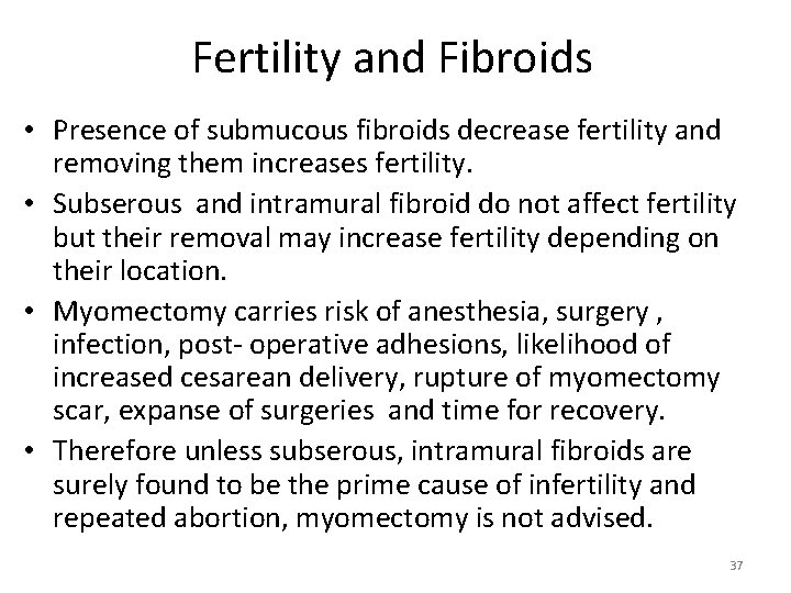 Fertility and Fibroids • Presence of submucous fibroids decrease fertility and removing them increases
