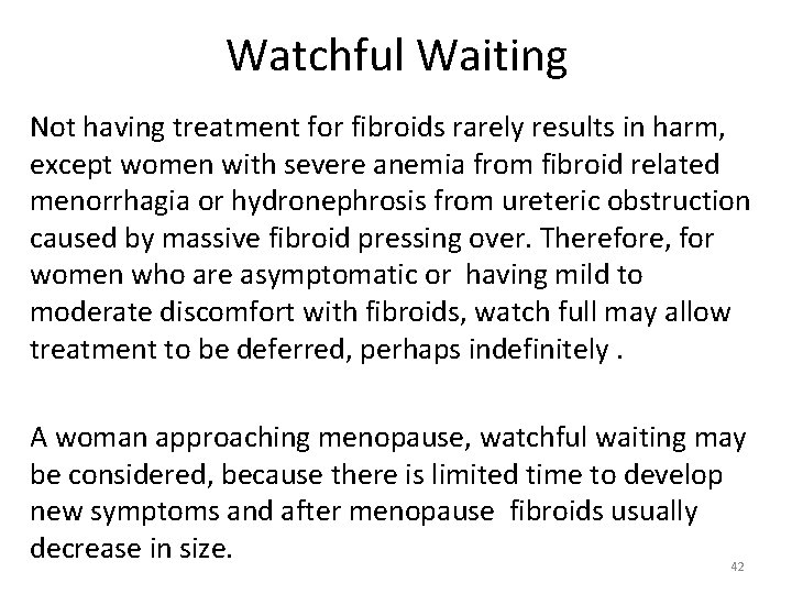 Watchful Waiting Not having treatment for fibroids rarely results in harm, except women with