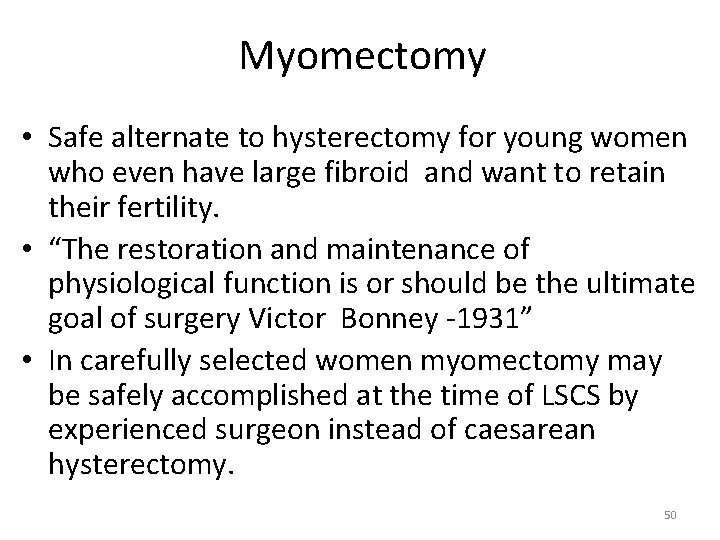 Myomectomy • Safe alternate to hysterectomy for young women who even have large fibroid
