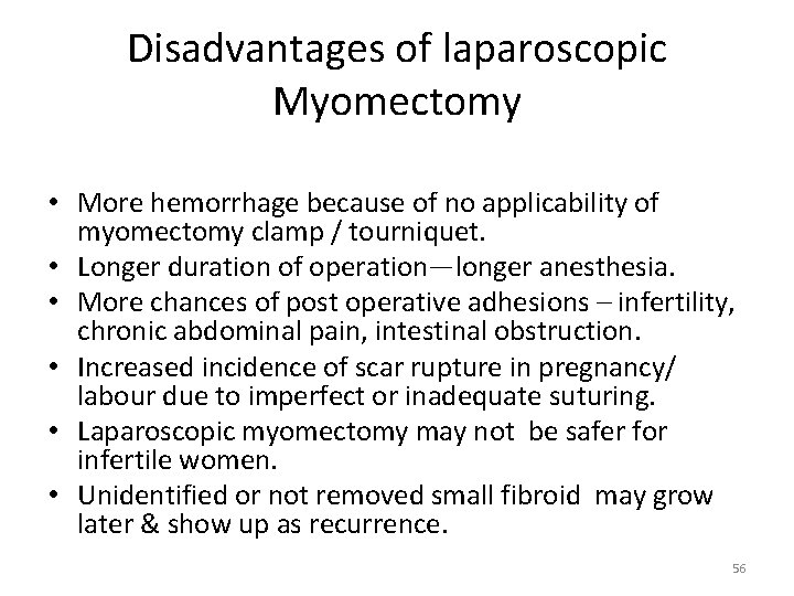 Disadvantages of laparoscopic Myomectomy • More hemorrhage because of no applicability of myomectomy clamp