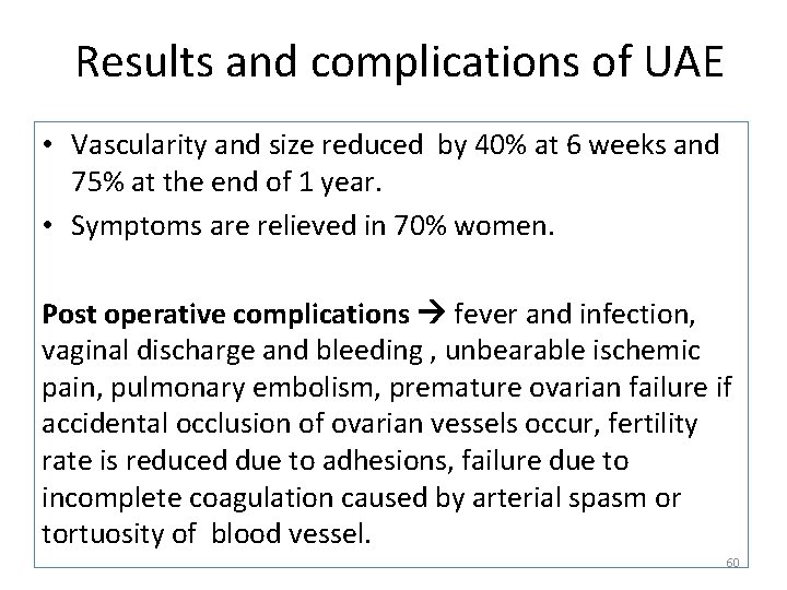 Results and complications of UAE • Vascularity and size reduced by 40% at 6