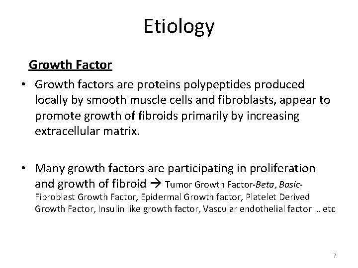 Etiology Growth Factor • Growth factors are proteins polypeptides produced locally by smooth muscle