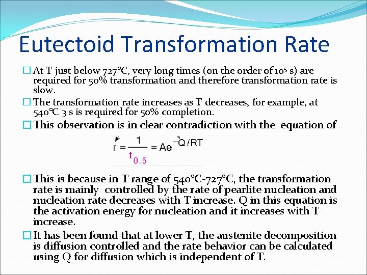Eutectoid Transformation Rate � At T just below 727°C, very long times (on the
