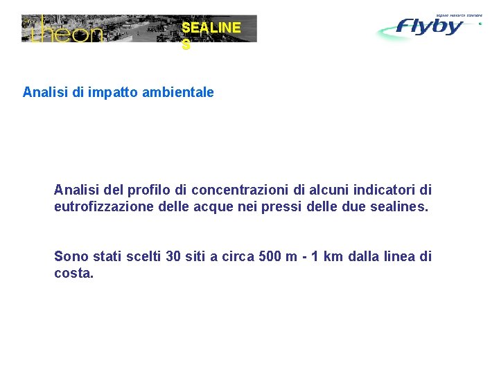 SEALINE S Analisi di impatto ambientale Analisi del profilo di concentrazioni di alcuni indicatori