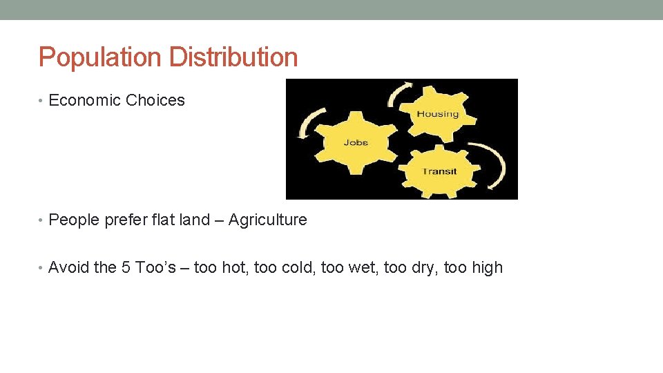 Population Distribution • Economic Choices • People prefer flat land – Agriculture • Avoid