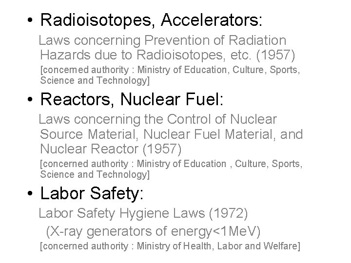  • Radioisotopes, Accelerators: Laws concerning Prevention of Radiation Hazards due to Radioisotopes, etc.