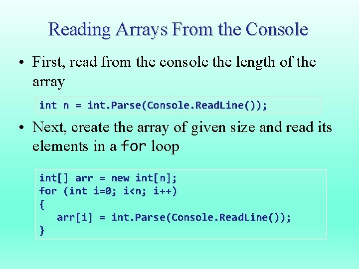 Reading Arrays From the Console • First, read from the console the length of