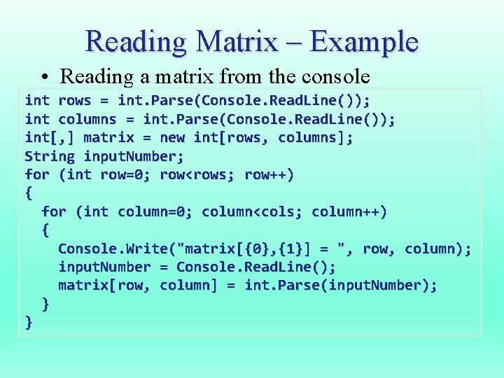 Reading Matrix – Example • Reading a matrix from the console int rows =