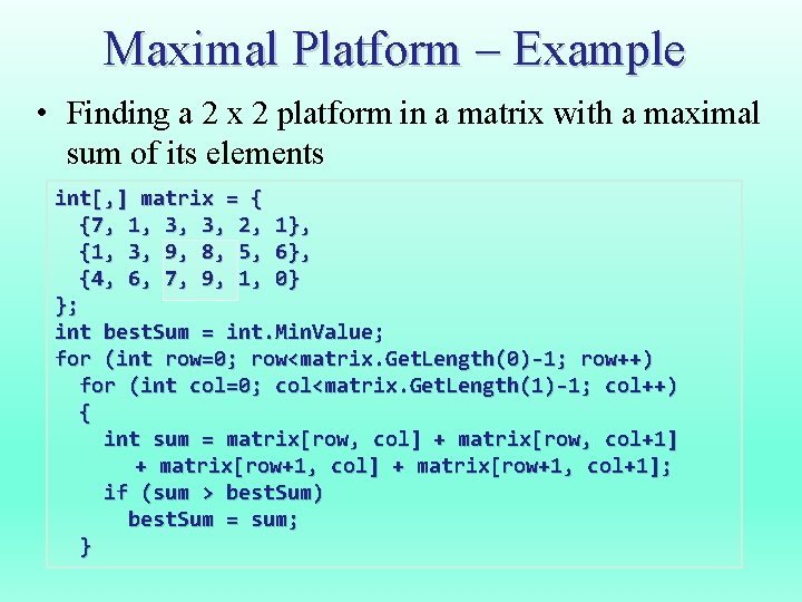 Maximal Platform – Example • Finding a 2 x 2 platform in a matrix
