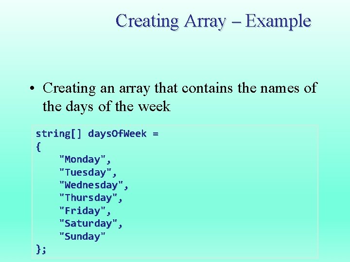Creating Array – Example • Creating an array that contains the names of the