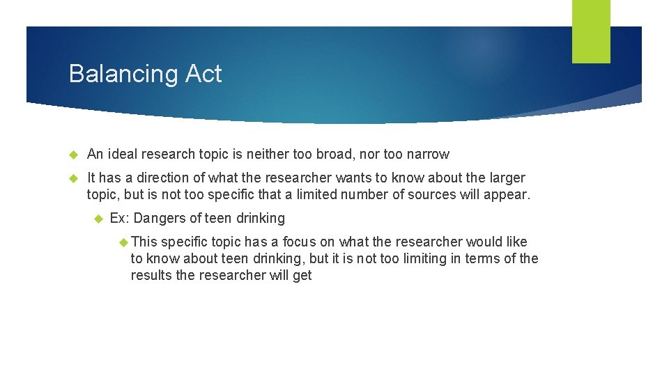 Balancing Act An ideal research topic is neither too broad, nor too narrow It