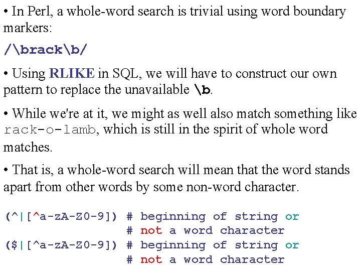  • In Perl, a whole-word search is trivial using word boundary markers: /brackb/