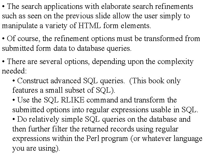  • The search applications with elaborate search refinements such as seen on the