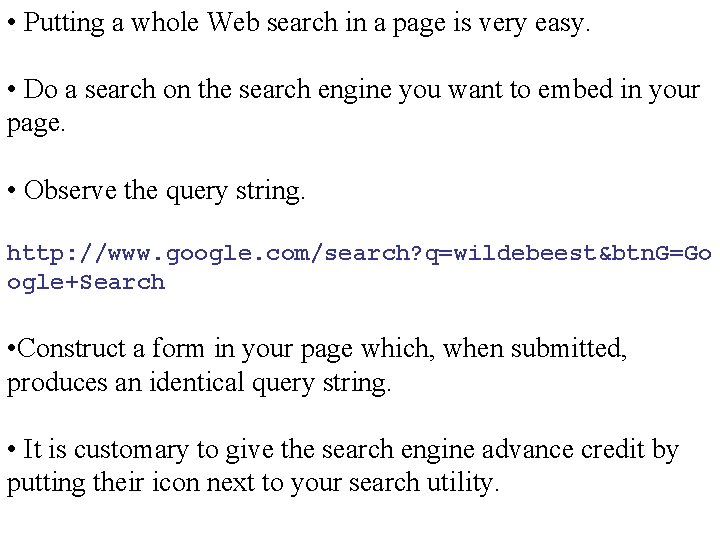  • Putting a whole Web search in a page is very easy. •