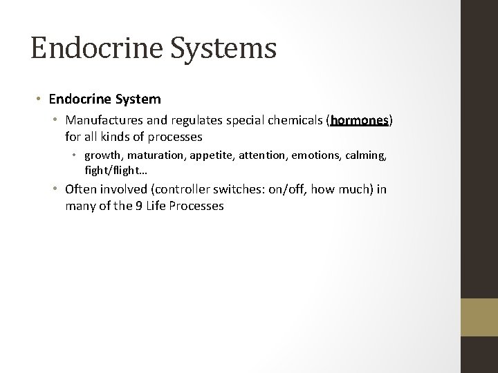 Endocrine Systems • Endocrine System • Manufactures and regulates special chemicals (hormones) for all