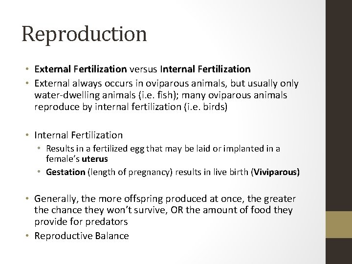 Reproduction • External Fertilization versus Internal Fertilization • External always occurs in oviparous animals,