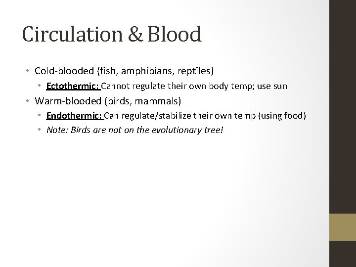 Circulation & Blood • Cold-blooded (fish, amphibians, reptiles) • Ectothermic: Cannot regulate their own