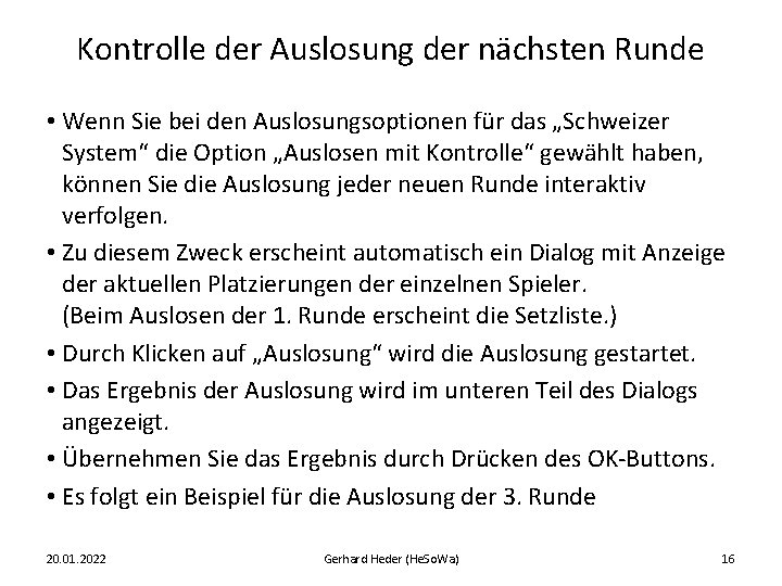 Kontrolle der Auslosung der nächsten Runde • Wenn Sie bei den Auslosungsoptionen für das