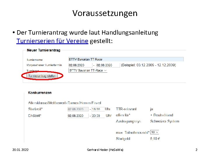 Voraussetzungen • Der Turnierantrag wurde laut Handlungsanleitung Turnierserien für Vereine gestellt: 20. 01. 2022