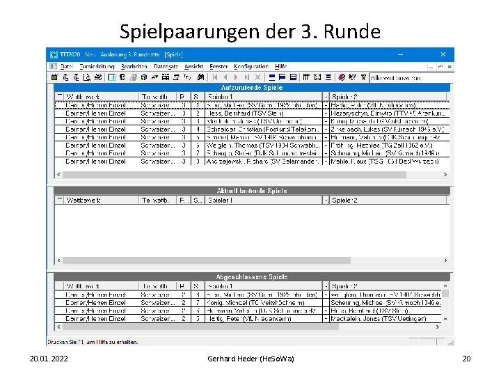 Spielpaarungen der 3. Runde 20. 01. 2022 Gerhard Heder (He. So. Wa) 20 