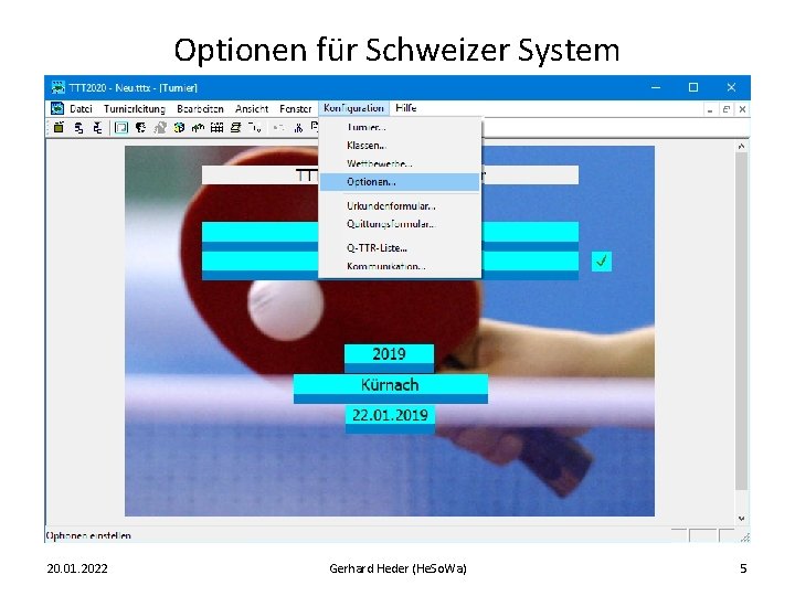 Optionen für Schweizer System 20. 01. 2022 Gerhard Heder (He. So. Wa) 5 