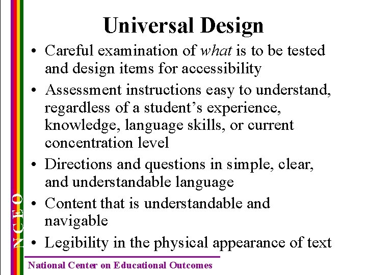 NCEO Universal Design • Careful examination of what is to be tested and design