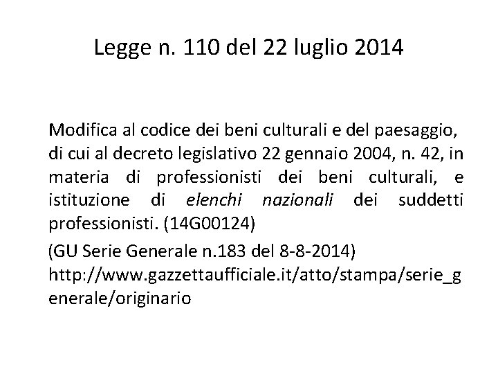 Legge n. 110 del 22 luglio 2014 Modifica al codice dei beni culturali e