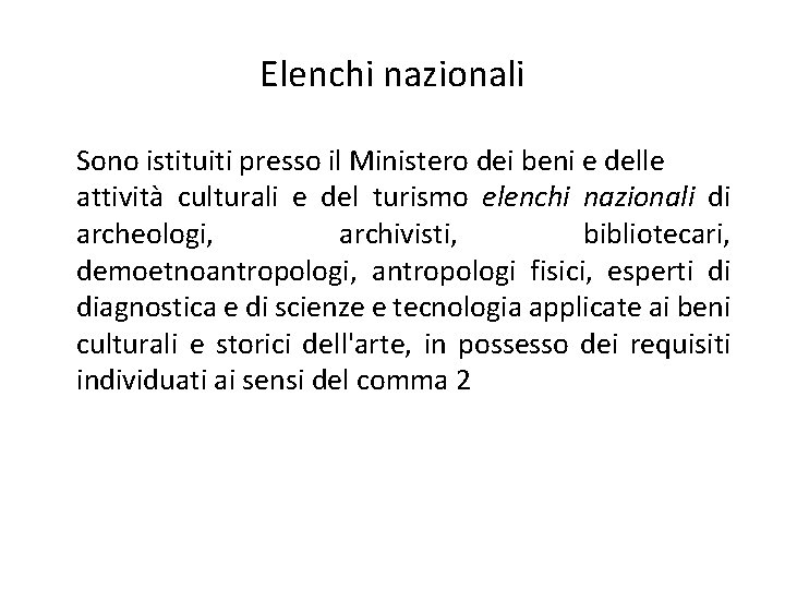 Elenchi nazionali Sono istituiti presso il Ministero dei beni e delle attività culturali e